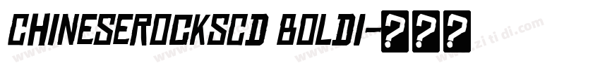 ChineseRocksCd BoldI字体转换